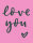 May&Berry Stempel love you rosa